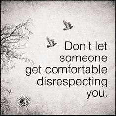 two birds flying in the sky with a quote on it that says, don't let someone get comfortableable disrespecting you