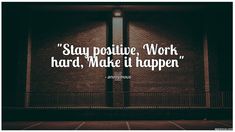 a brick wall with the words stay positive work hard, make it happen