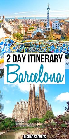 barcelona, spain with the words 2 day itinerary barcelona on top and below