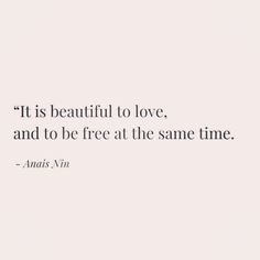 an image with the quote it is beautiful to love and to be free at the same time