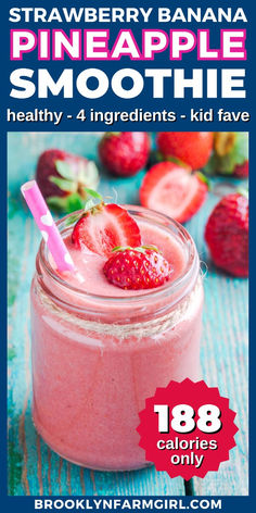 a pink smoothie with strawberries on top and the words strawberry banana pineapple smoothie healthy 4 ingredients - kid fave