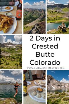 the collage shows different views of colorado's mountains and lakes, with text overlay that reads 2 days in crested butte