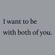 the words i want to be with both of you