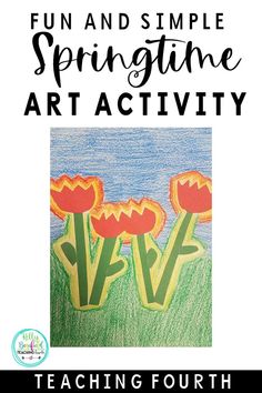 an art activity for kids with the title fun and simple springtime art activity teaching fourth grade