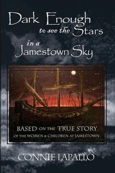 dark enough to see the stars in a jamestown sky based on the true story of the women and children of lamptown