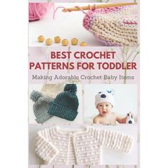 crochet patterns for toddlers making adorable baby items