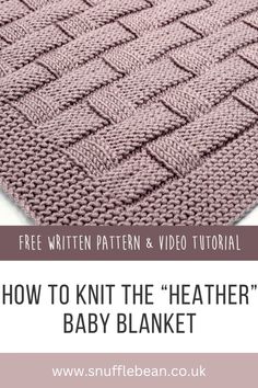 a knitted baby blanket with text overlay that reads how to knit the leather baby blanket