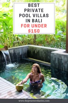 a woman in a pool with the words best private pools in bali for under $ 150