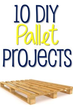 pallet projects with the words 10 diy pallet projects on top of it