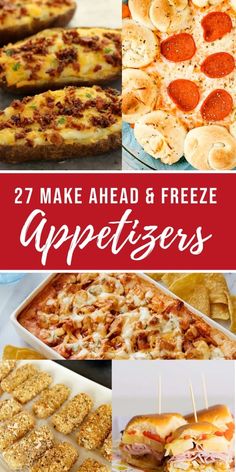 pizzas and appetizers with text overlay that reads 27 make ahead and freeze appetizers