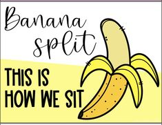 a banana split with the words, this is how we sit