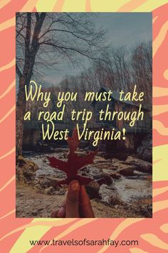 someone holding up a leaf with the words why you must take a road trip through west virginia