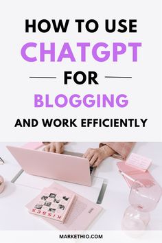 a person typing on a laptop with the words how to use chatgt for blogging and work efficiently