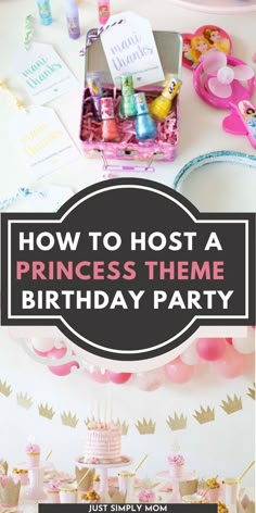 a princess themed birthday party with pink and gold decorations on the table, text overlay reads how to host a princess theme birthday party