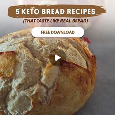 a loaf of bread with the text 5 keto bread recipes that taste like real bread