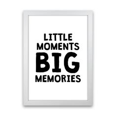 Little Moments Big Memories Black Framed Nursey Wall Art Print White Grain Honey Oak, Affordable Art Prints, Travel Wall Art, Fantastic Art, Photo Wall Art, Music Print, Wall Art Gift, Affordable Art, Travel Prints