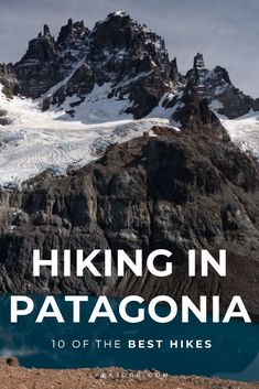 hiking in patagonia 10 of the best hikes