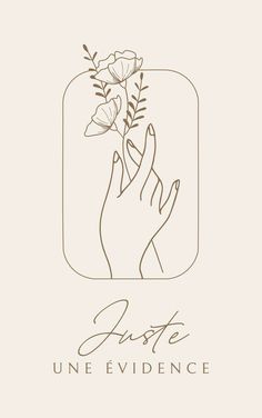 a hand holding a flower with the words juste une evidence on it in gold