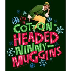 i'm a cotton - headed ninny - muggins poster