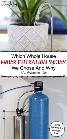 a water filtrator is shown with the words which whole house water filtration system are we choose and why?