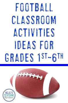 an image of a football with the words football classroom activities ideas for grade 1 - 6