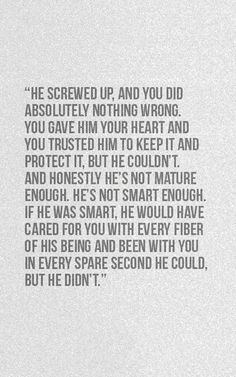 the words are written in black and white on a piece of paper that reads, he screwed up and you did absolutely nothing wrong