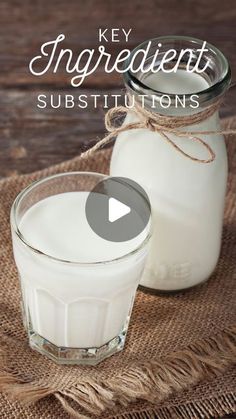 a jar of milk next to a glass full of milk with the words key ingredient substitutions