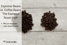 espresso beans vs coffee beans the espresso roast myth why an espresso roast doesn't exist