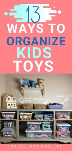 an organized kids's toy storage unit with the title 13 ways to organize kids toys