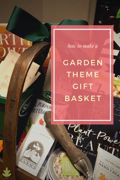 a basket full of books with the title how to make a garden theme gift basket