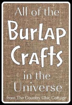 burlap crafts in the universe from the country chic cottage