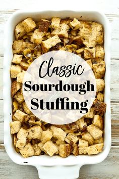 a casserole dish filled with stuffing and the words classic sourdough stuffing