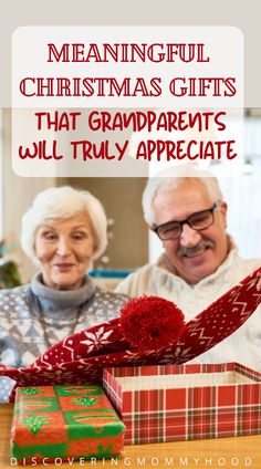 an elderly couple opening a christmas gift with the caption that reads, meaningful christmas gifts that grandparents will truly appreciate