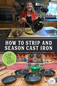 a woman preparing food in her kitchen with the words how to strip and season cast iron