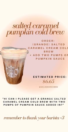 an advertisement for a cold drink with the words, salted caramel pumpkin cold brew