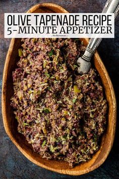 a wooden bowl filled with food and the title above it reads olive tapenad recipe 5 - minute appetizer