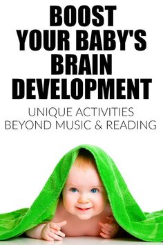 a baby under a green towel with the words, best your baby's brain development unique activities beyond music and reading