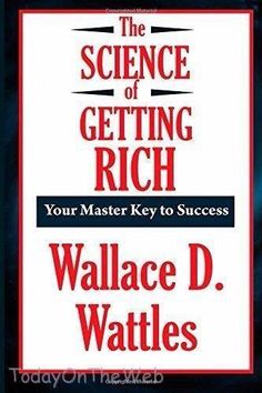 the science of getting rich, your master key to success by wallace d wattles