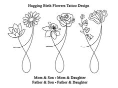 three flowers with the words, hugging birth flowers tattoo design mom and son, mother and daughter