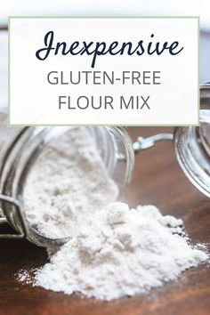 the ingredients to make gluten - free flour mix are shown in glass jars