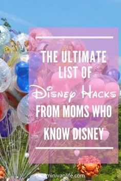 the ultimate list of disney hacks from moms who know to love them