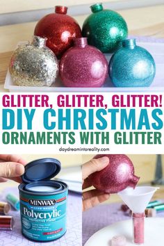 glitter, glitter ornament christmas ornaments with glitter in them and text overlay saying diy christmas ornaments with glitter