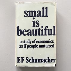 small is beautiful a study of economic as if people altered by e f schmaacher