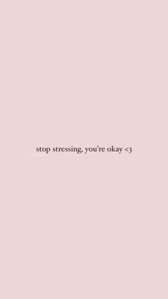 a pink background with the words stop stressing you're okay - 3 on it