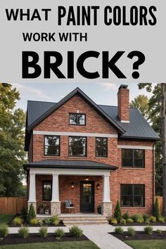 a brick house with the words what paint colors work with brick?