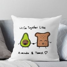 an avocado and toast throw pillow on a couch with the words, we go together