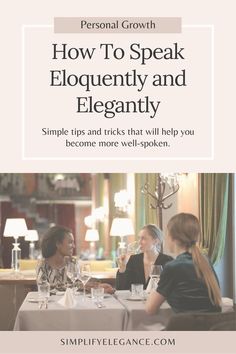 Things Every Woman Should Know, Well Spoken Woman, Skills Every Woman Should Have, How To Become Elegant Classy Women, How To Become More Articulate, How To Speak Like An Elegant Woman, How To Have Grace, How To Speak Eloquently, How To Speak More Eloquently