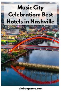 an aerial view of nashville with the words music city celebration best hotels in nashville