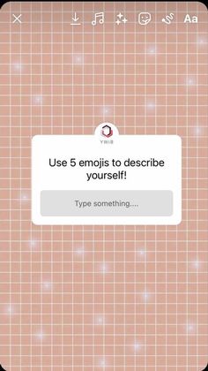 an email message with the text use 5 emojs to describe yourself type something