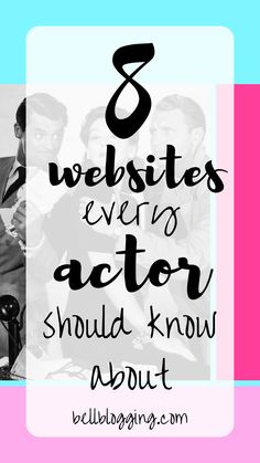 the words 8 web sites every actor should know about on a pink and blue background